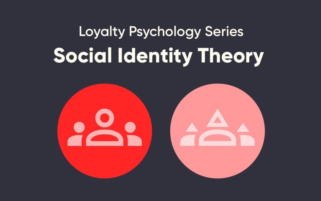 Loyalty Psychology Series: Social Identity Theory