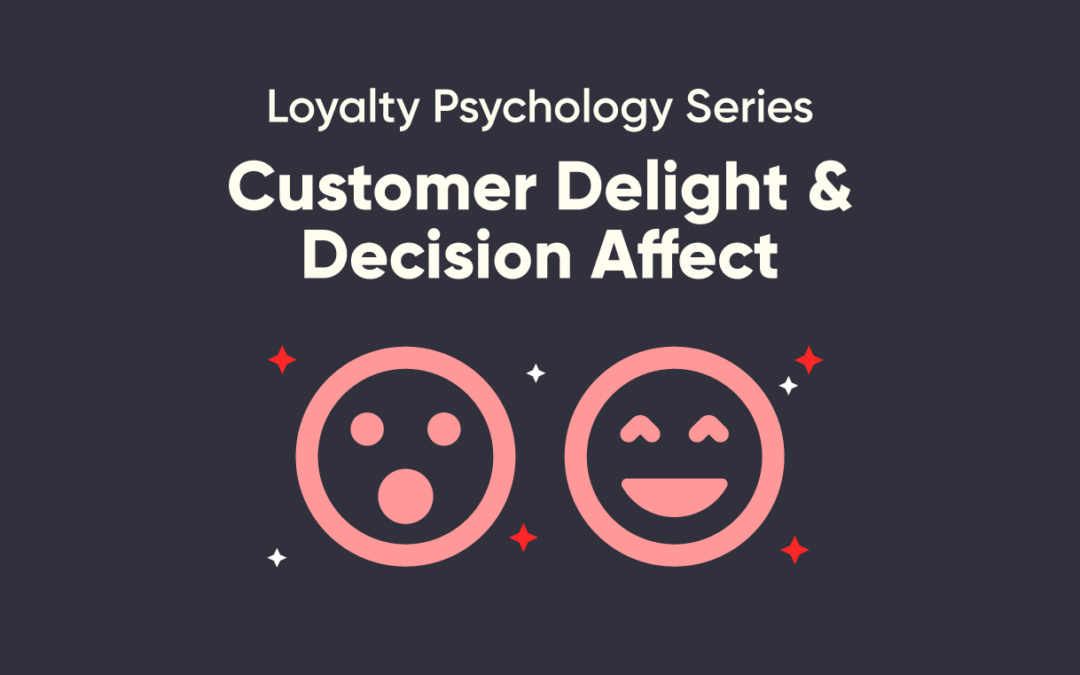 Loyalty Psychology Series: Customer Delight and Decision Affect Theory